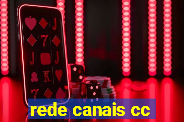 rede canais cc